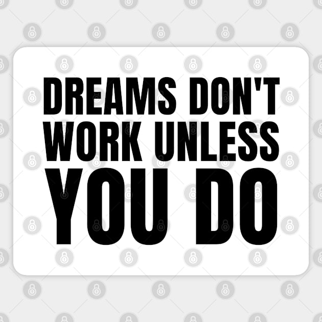 Dreams don't work unless you do 2 Magnet by Millionaire Merch